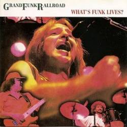 Grand Funk Railroad : What's Funk Lives?